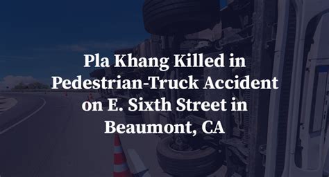 Pla Khang Killed in Pedestrian Crash on Highland Springs Avenue [Beaumont, CA]